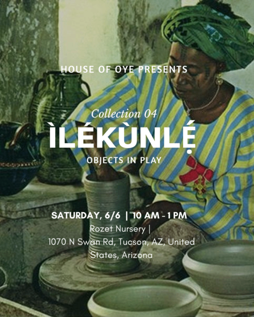 Ìlékùnlẹ́ — Ìlékunlé: Objects in Play. Saturday June 6, 10 AM–1 PM, Rozet Nursery, Tucson AZ